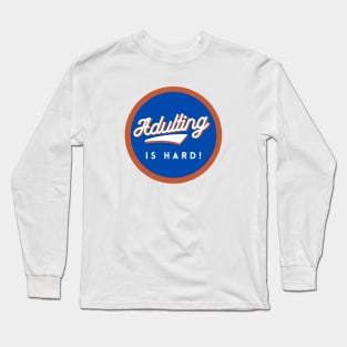 Adulting is Hard! BWO Long Sleeve T-Shirt